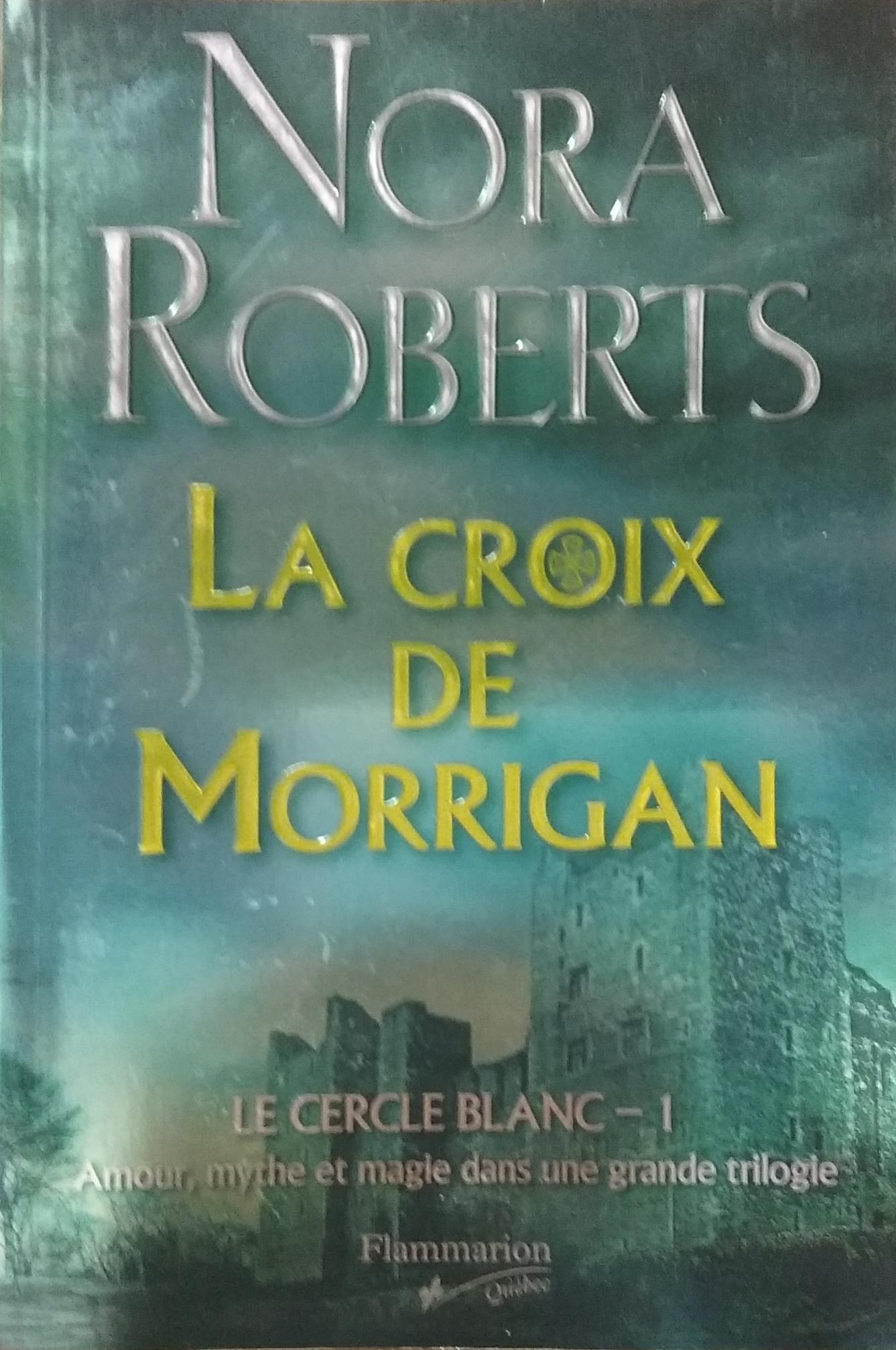 Le Cercle blanc Tome 1 : La croix de morrigan Nora Roberts