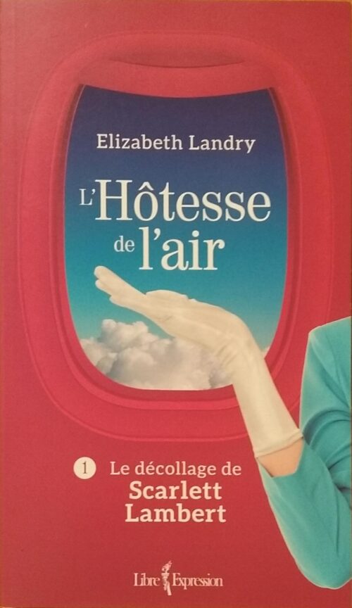 L'hôtesse de l'air Tome 1 : Le décollage de Scarlett Lambert Elizabteh Landry