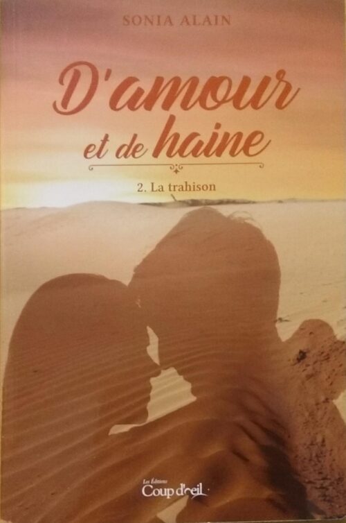 D'amour et de haine Tome 2 : La trahison Sonia Alain