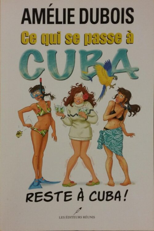 Ce qui se passe à Cuba reste à Cuba ! Amélie Dubois