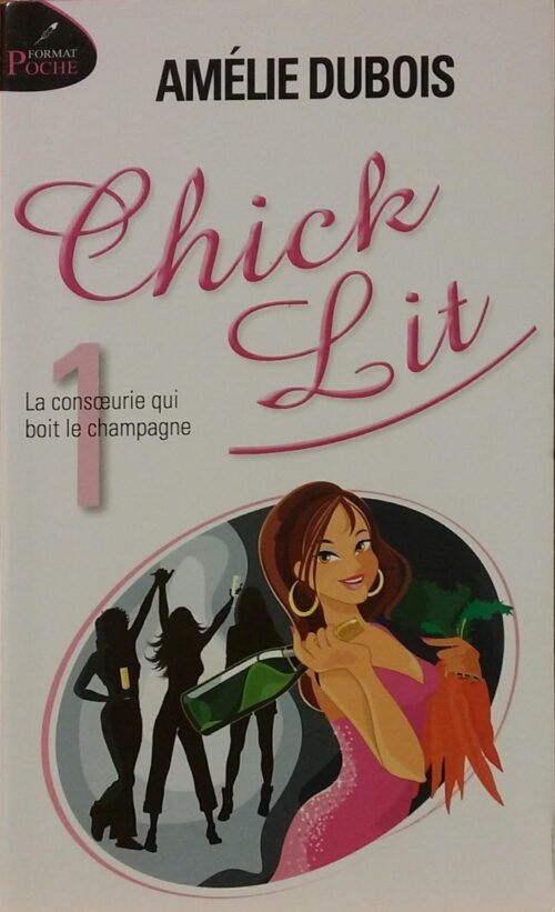 Chick Lit Tome 1 : La consoeurie qui boit le champagne Amélie Dubois