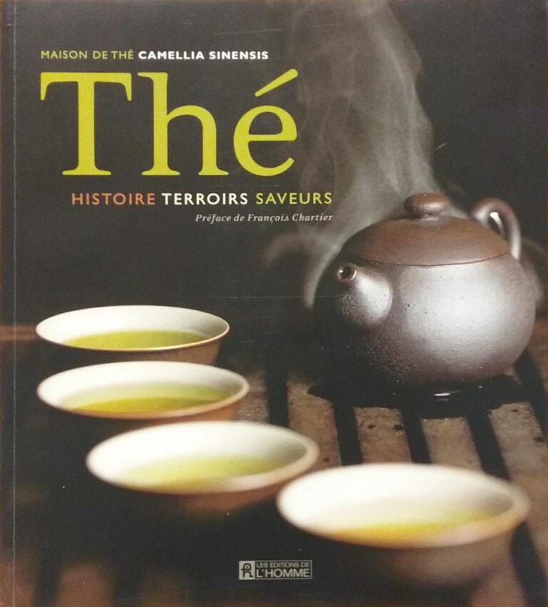 Thé : Histoire, terroirs, saveurs Kevin Gascoyne François Marchand Jasmin Desharnais Hugo Americi