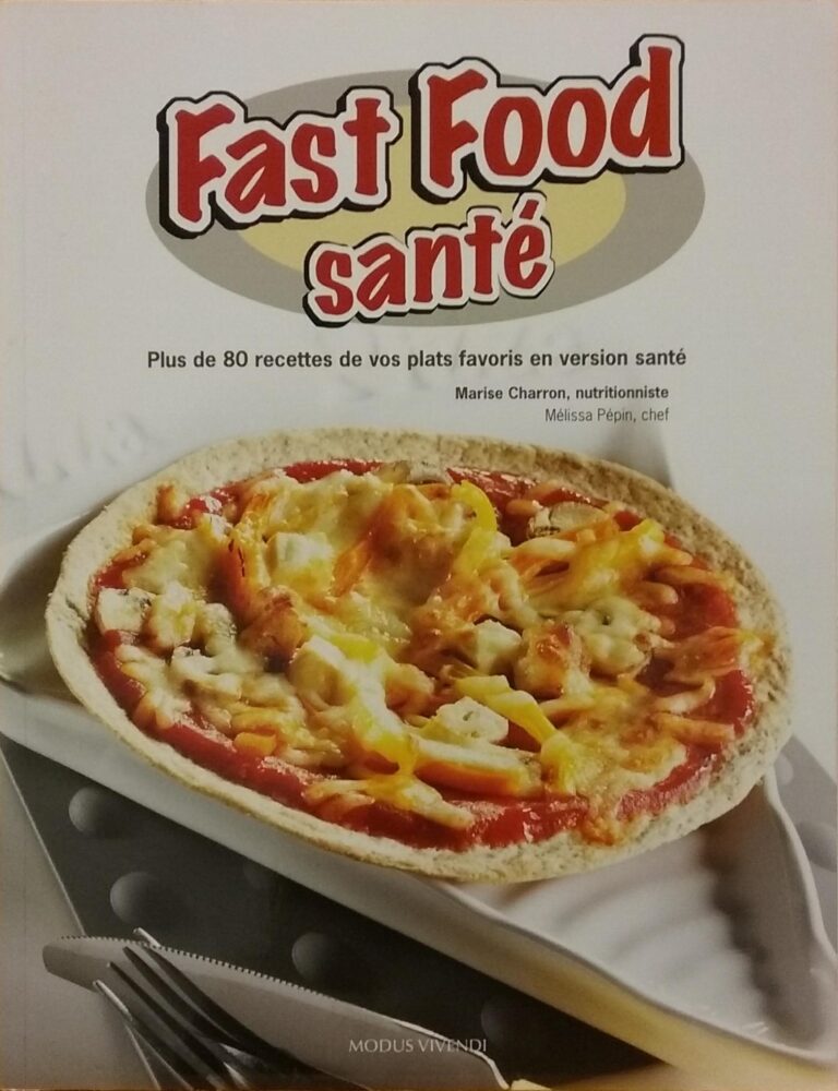 Fast Food santé : Plus de 80 recettes de vos plat favoris en version santé Marise Charron Mélissa Pépin