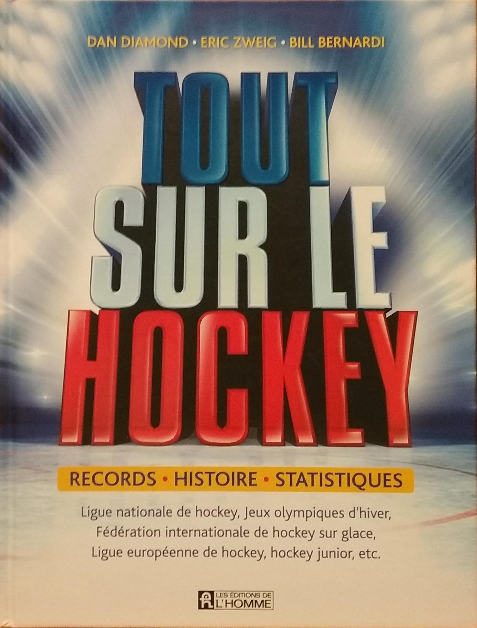 Tout sur le hockey : Records, histoire, statistiques Dan Diamond Eric Zweig Bill Bernardi