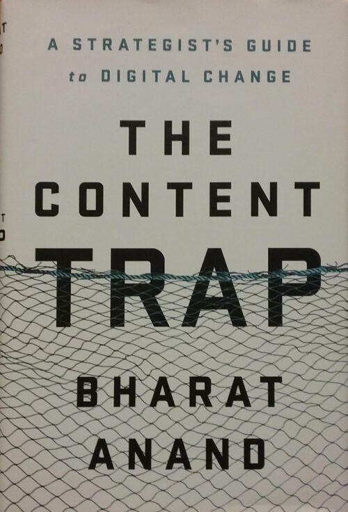 The Content Trap : A Strategist Guide to Digital Change Bharat Anand