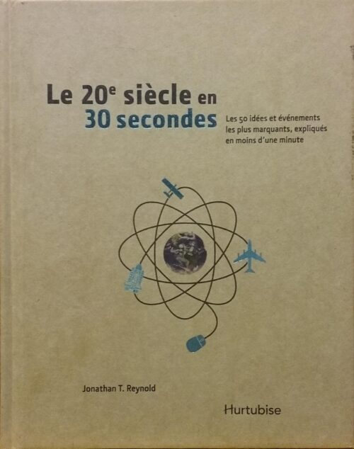 Le 20e siècle en 30 secondes Jonathan T. Reynolds