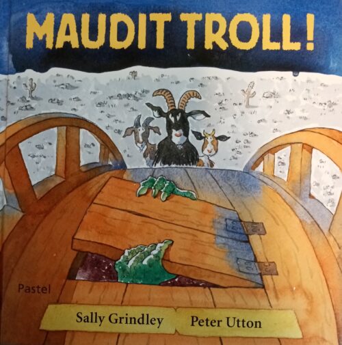 Maudit troll ! Sally Grindley Peter Utton