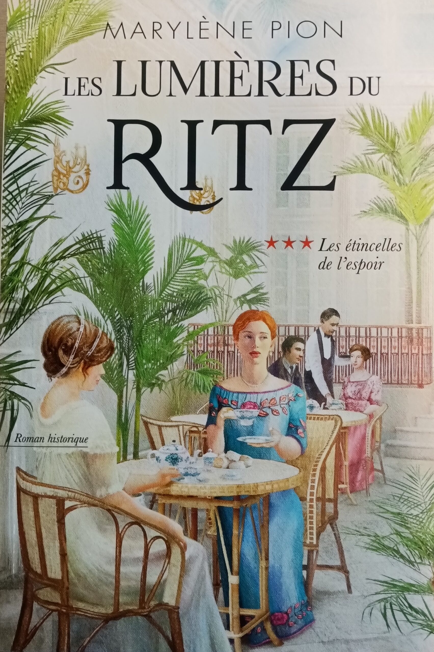 Les lumières du Ritz Tome 3 : les étincelles de l'espoir Marylène Pion