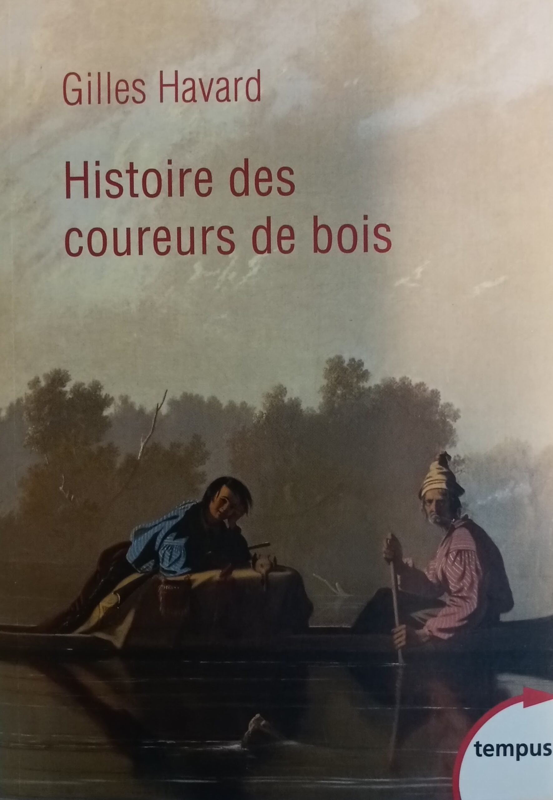 Histoire des coureurs de bois : Amérique du Nord 1600-1840 Gilles Havard