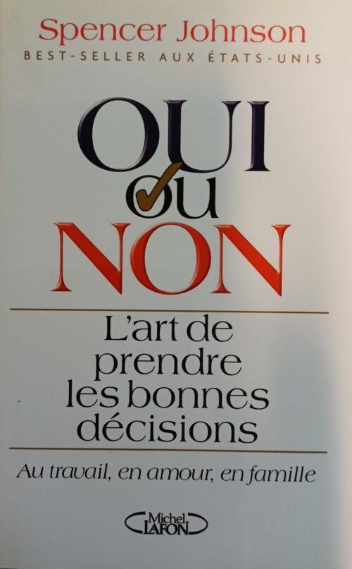 Oui ou non : L'art de prendre les bonnes décisions Spencer Johnson